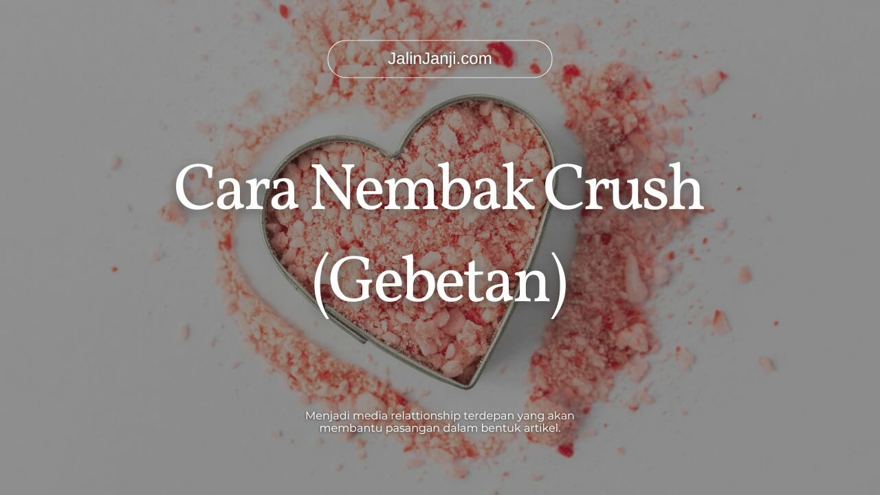 Cara Nembak Crush Gebetan Cara Nembak Crush (Gebetan)